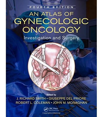An Atlas of Gynecologic Oncology - Investigation and Surgery, 4th Edition