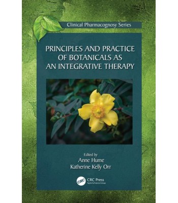 Principles and Practice of Botanicals as an Integrative Therapy 1st Edition