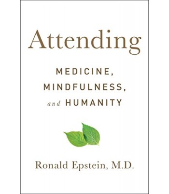 Attending: Medicine, Mindfulness, and Humanity