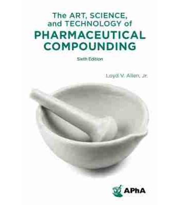 The Art, Science, and Technology of Pharmaceutical Compounding 6E
