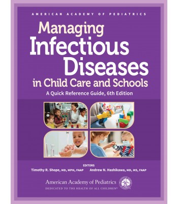 Managing Infectious Diseases in Child Care and Schools: A Quick Reference Guide, 6th Edition