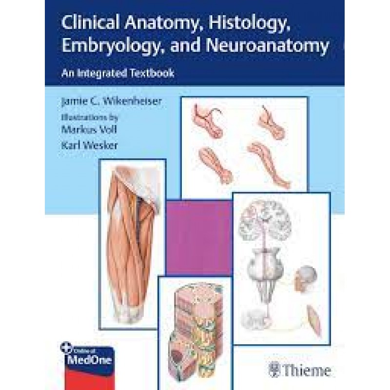  Clinical Anatomy, Histology, Embryology, and Neuroanatomy An Integrated Textbook