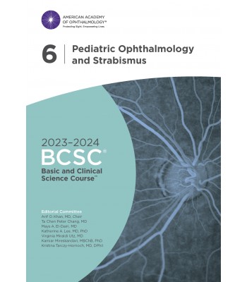 2023-2024 Basic and Clinical Science Course™, Section 6: Pediatric Ophthalmology and Strabismus