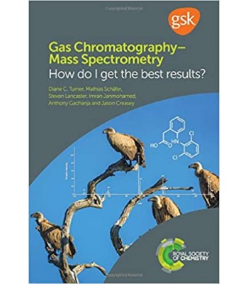 Gas Chromatography–Mass Spectrometry: How Do I Get the Best Results? 