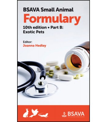 BSAVA Small Animal Formulary, Part B: Exotic Pets, 10th edition