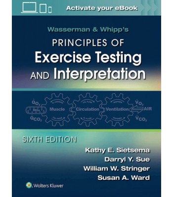 Wasserman & Whipp’s Principles of Exercise Testing and Interpretation 6E