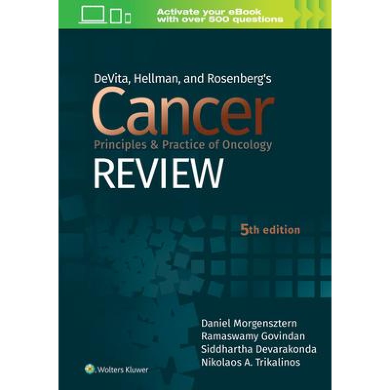 DeVita, Hellman, and Rosenberg's Cancer Principles & Practice of Oncology Review 5E - Multiple-choice and case-based questions