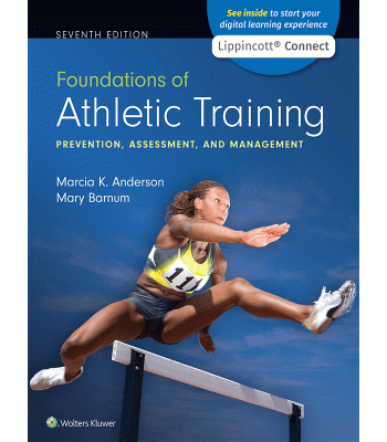 Foundations of Athletic Training: Prevention, Assessment and Management, 7th Edition