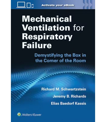 Mechanical Ventilation for Respiratory Failure: Demystifying the Box in the Corner of the Room, 1st Edition
