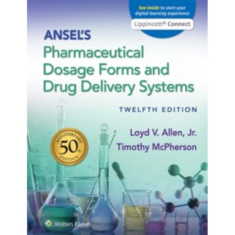 Ansel's Pharmaceutical Dosage Forms and Drug Delivery Systems 12E, International Edition