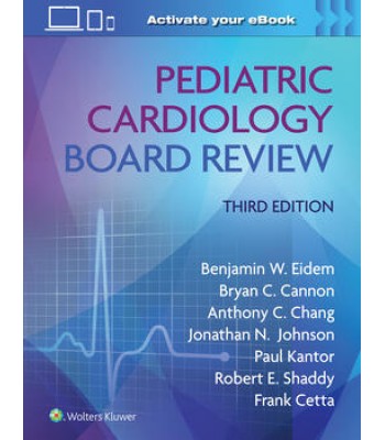 Pediatric Cardiology Board Review 3E 