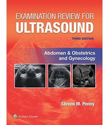 Examination Review for Ultrasound: Abdomen and Obstetrics & Gynecology , 3E