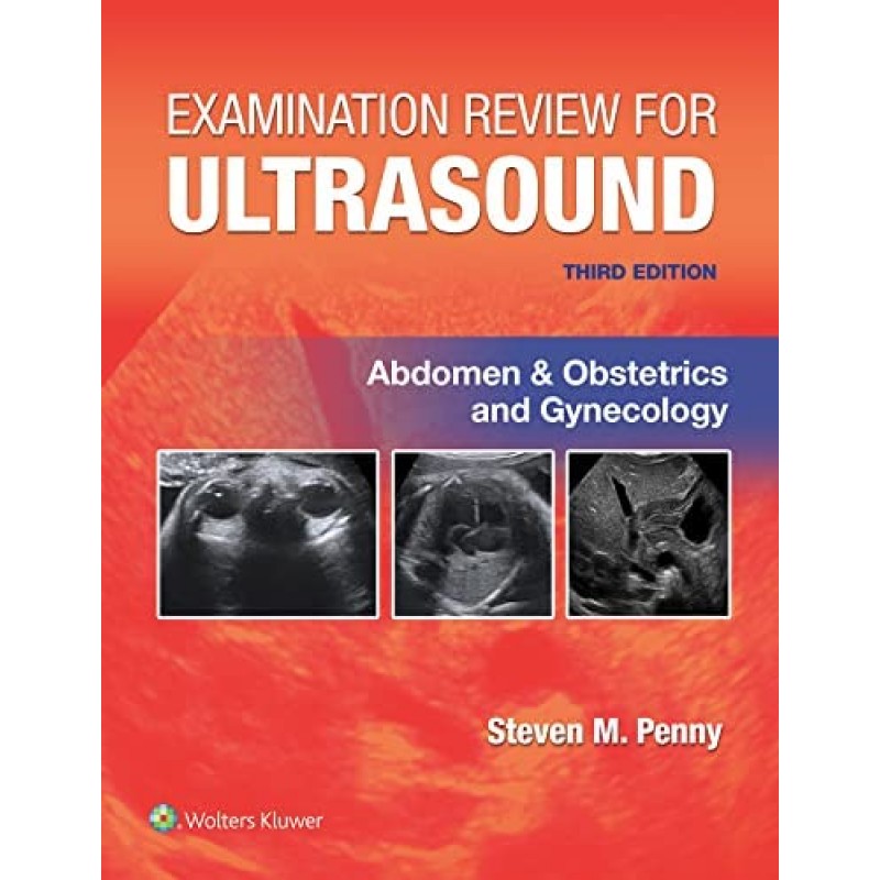 Examination Review for Ultrasound: Abdomen and Obstetrics & Gynecology , 3E