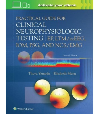 Practical Guide for Clinical Neurophysiologic Testing: EP, LTM/ccEEG, IOM, PSG, and NCS/EMG 2E
