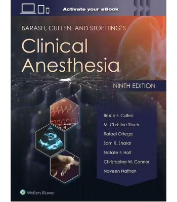 Barash, Cullen, and Stoelting's Clinical Anesthesia, 9th Εdition