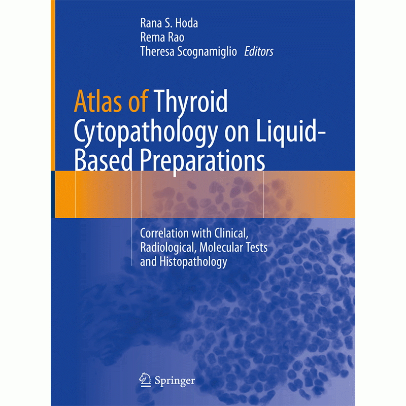 Atlas of Thyroid Cytopathology on Liquid-Based Preparations: Correlation with Clinical, Radiological, Molecular Tests and Histopathology