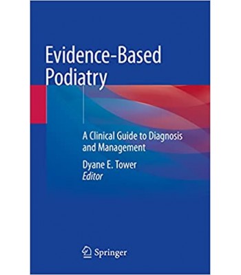  Evidence-Based Podiatry  A Clinical Guide to Diagnosis and Management