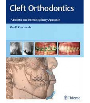 Cleft Orthodontics A Holistic and Interdisciplinary Approach