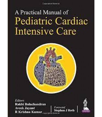 A Practical Manual of Pediatric Cardiac Intensive Care