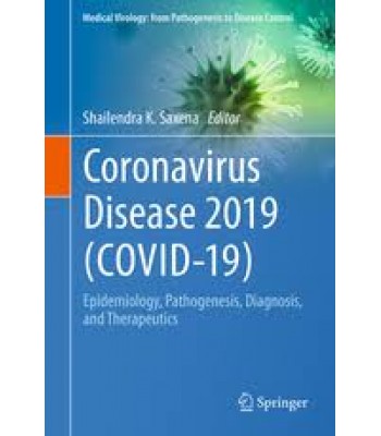 Coronavirus Disease 2019 (COVID-19) - Epidemiology, Pathogenesis, Diagnosis, and Therapeutics 