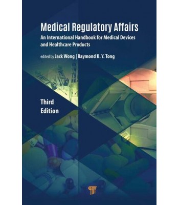 Medical Regulatory Affairs An International Handbook for Medical Devices and Healthcare Products 3E