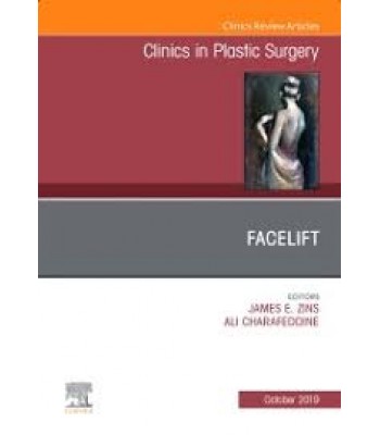 Facelift, An Issue of Clinics in Plastic Surgery, Volume 46-4