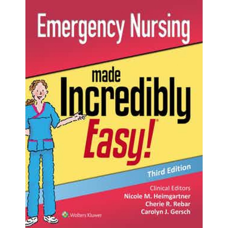 Emergency Nursing Made Incredibly Easy 3rd edition