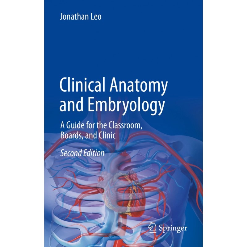  Clinical Anatomy and Embryology. A Guide for the Classroom, Boards, and Clinic