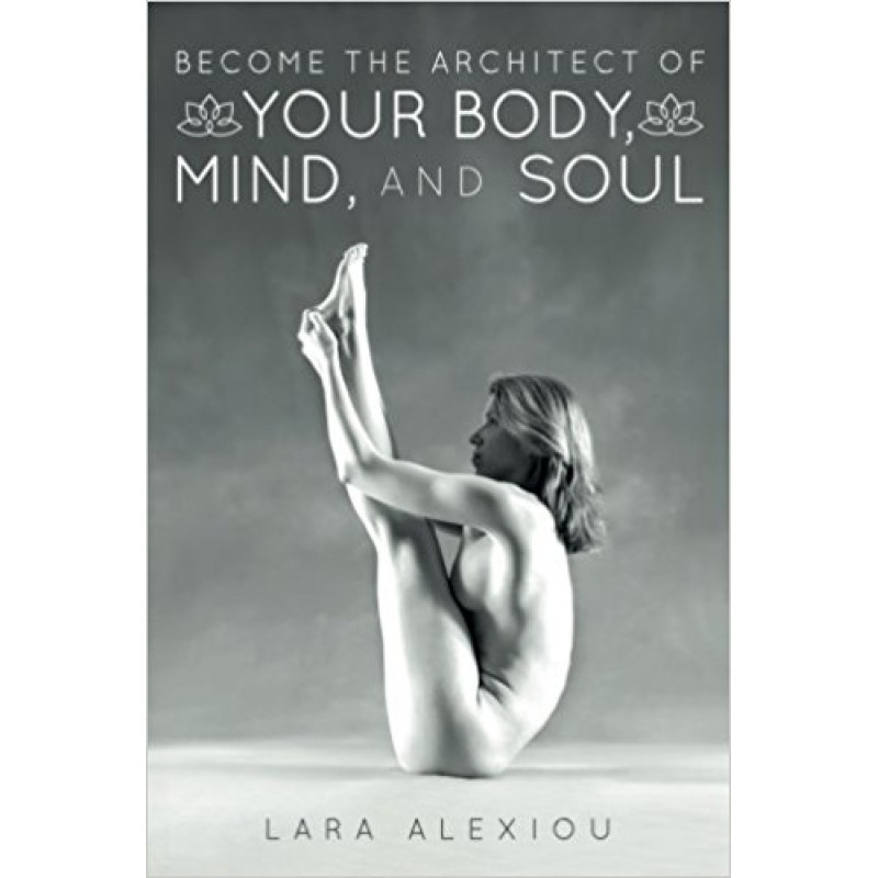 Become the Architect of Your Body, Mind, and Soul