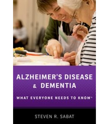 Alzheimer's Disease and Dementia What Everyone Needs to Know