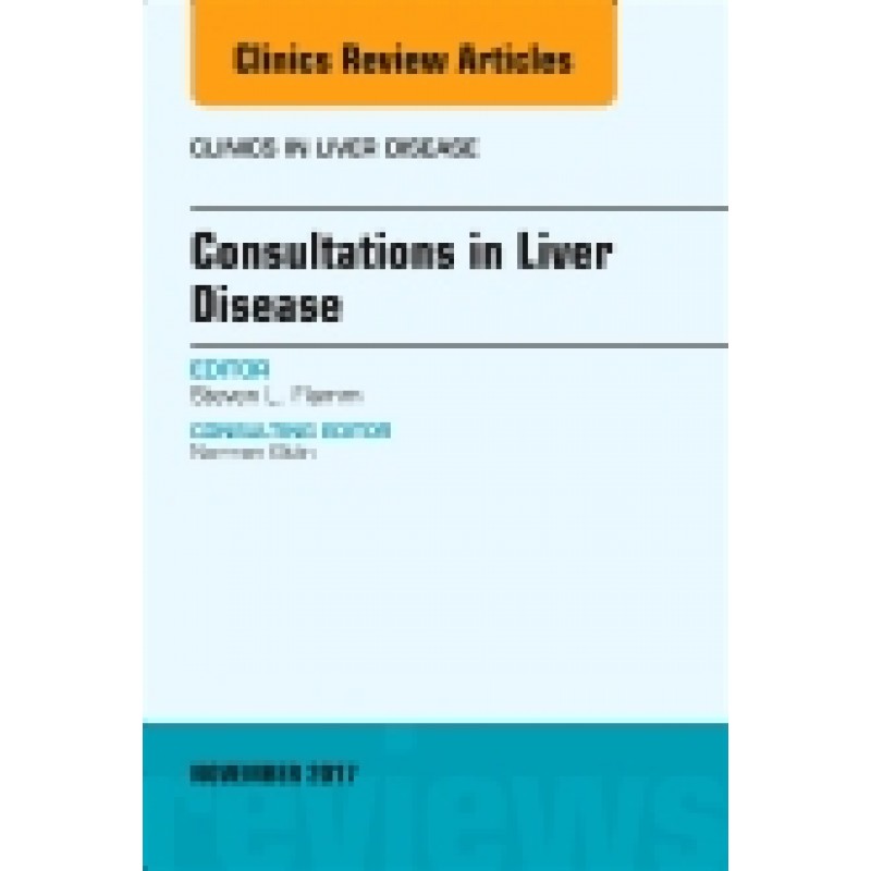 Consultations in Liver Disease, An Issue of Clinics in Liver Disease, Volume 21-4