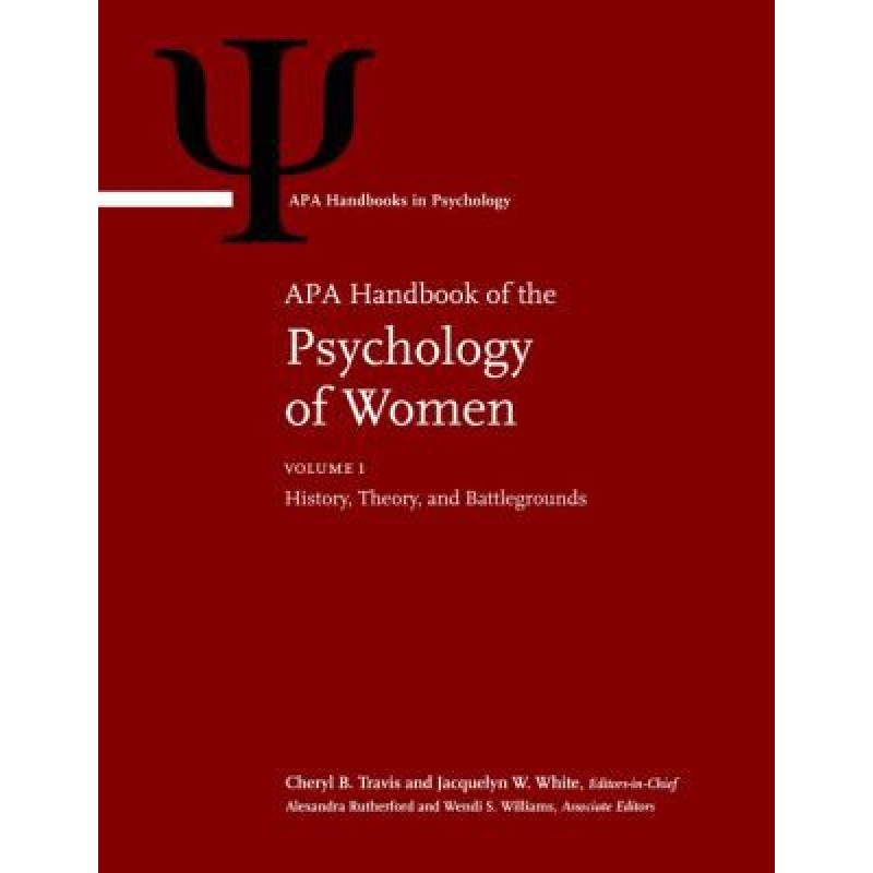 APA Handbook of the Psychology of Women Volume 1: History, Theory, and Battlegrounds, Volume 2: Perspectives on Women's Private and Public Lives