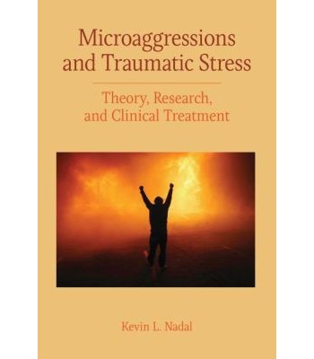 Microaggressions and Traumatic Stress Theory, Research, and Clinical Treatment
