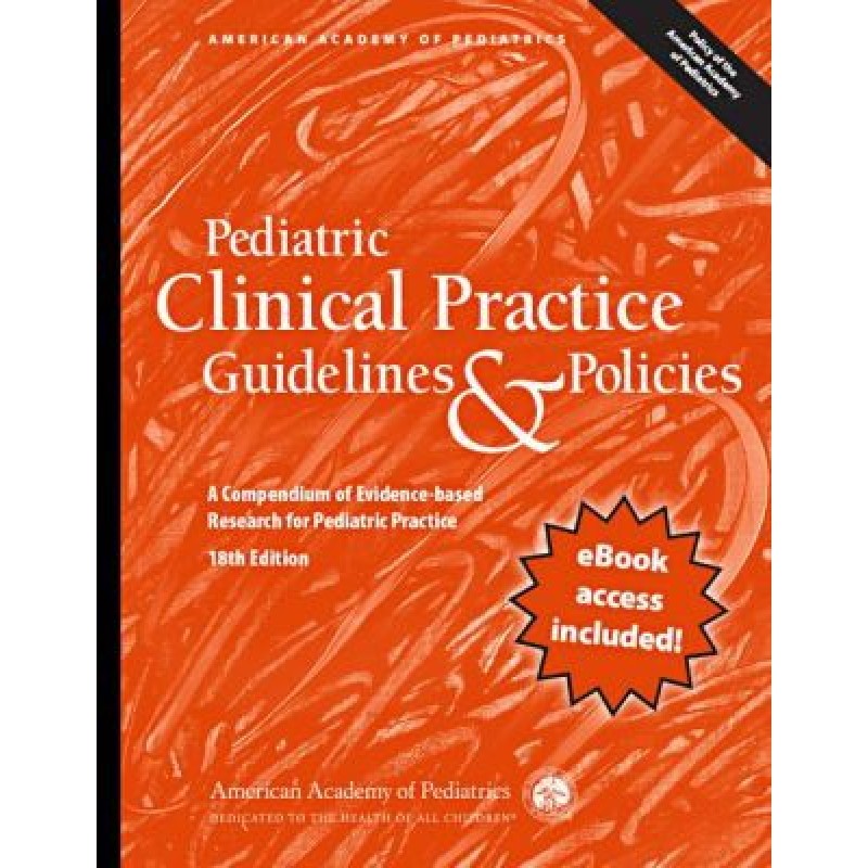 Pediatric Clinical Practice Guidelines and Policies A Compendium of Evidence-Based Research for Pediatric Practices 18th Edition