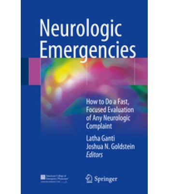 Neurologic Emergencies: How to Do a Fast, Focused Evaluation of Any Neurologic Complaint