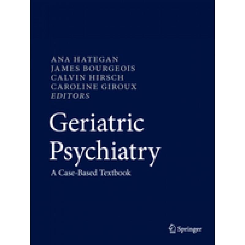 Geriatric Psychiatry A Case-Based Textbook