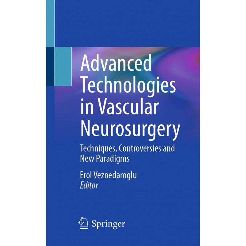 Advanced Technologies in Vascular Neurosurgery. Techniques, Controversies and New Paradigms