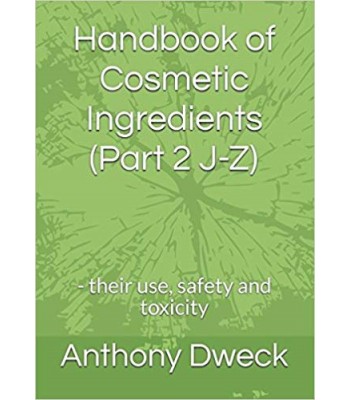 Handbook of Cosmetic Ingredients (Part 2 J-Z): - their use, safety and toxicity (Dweck Books)