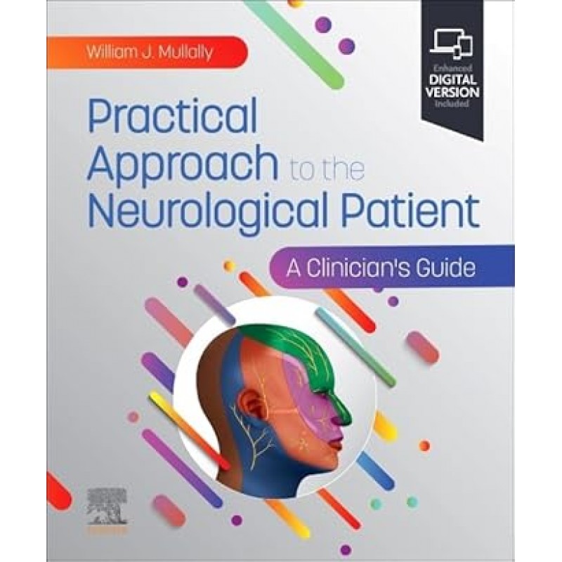  Practical Approach to the Neurological Patient, 1st Edition. A Clinician’s Guide