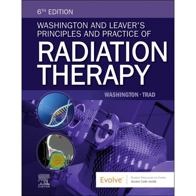 Washington and Leaver’s Principles and Practice of Radiation Therapy, 6th Edition