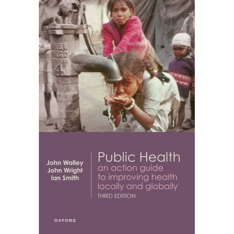 Public Health. An action guide to improving health locally and globally Third Edition