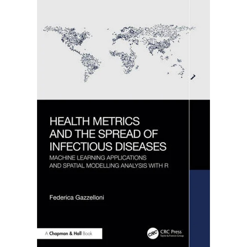 Health Metrics and the Spread of Infectious Diseases. Machine Learning Applications and Spatial Modelling Analysis with R