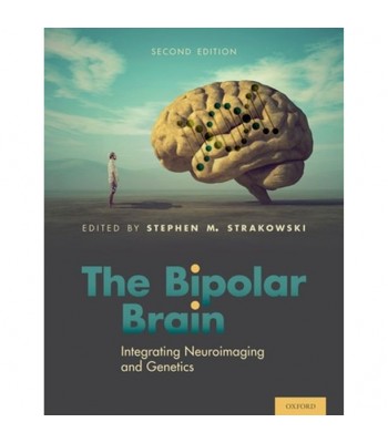 The Bipolar Brain: Integrating Neuroimaging and Genetics, 2nd Edition