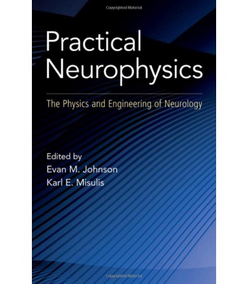 Practical Neurophysics: The Physics and Engineering of Neurology