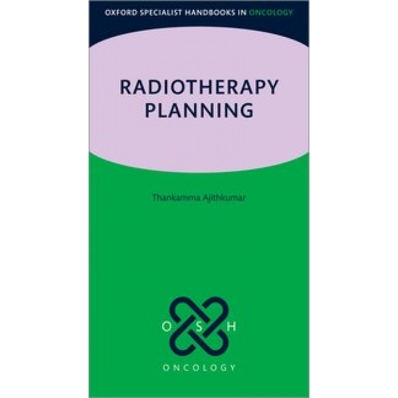 Radiotherapy Planning (Oxford Specialist Handbook in Oncology)