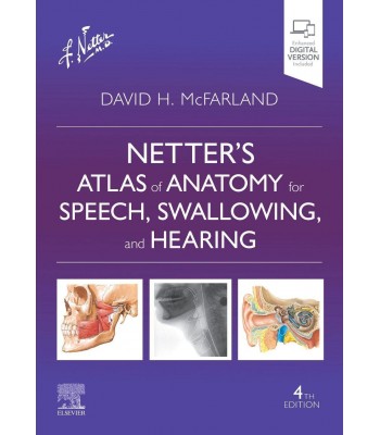 Netter’s Atlas of Anatomy for Speech, Swallowing, and Hearing, 4th Edition