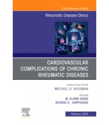 Cardiovascular complications of chronic rheumatic diseases, An Issue of Rheumatic Disease Clinics of North America, 1st Edition 