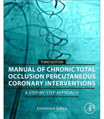 Manual of Chronic Total Occlusion Percutaneous Coronary Interventions, 3rd Edition (A Step-by-Step Approach)