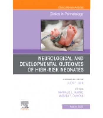 Neurological and Developmental Outcomes of High-Risk Neonates, An Issue of Clinics in Perinatology, Volume 50-1