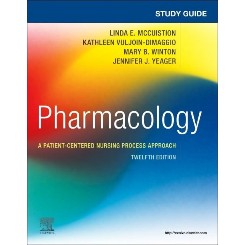 Study Guide for Pharmacology, 12th Edition  A Patient-Centered Nursing Process Approach